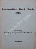 Book cover of Locomotive Stock Book 1952 by KEMBALL, R.F.; POLLOCK, D.R.; PROUD, P.; SMITH, C. & WHITE, D.E.